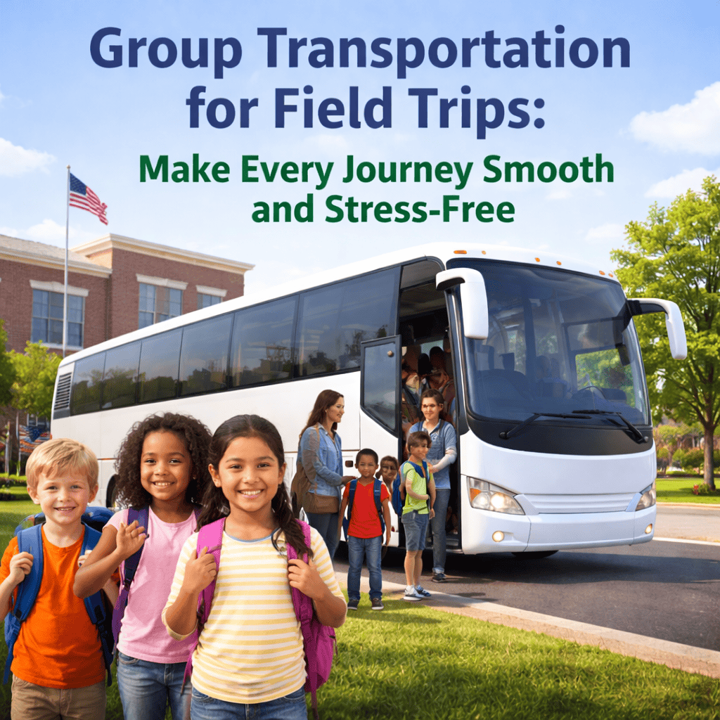 Group Transportation for Field Trips: Make Every Journey Smooth and Stress-Free